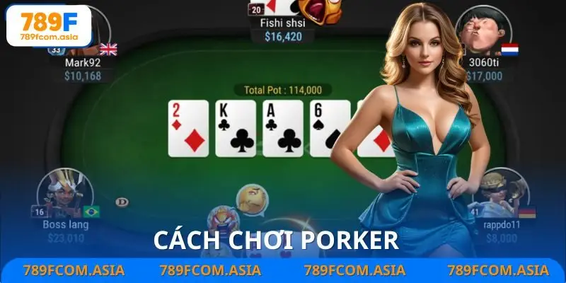 Hướng dẫn chơi Porker 789F từ A đến Z